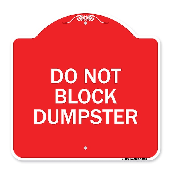 Signmission Designer Series Sign-Do Not Block Dumpster, Red & White Aluminum Sign, 18" x 18", RW-1818-24164 A-DES-RW-1818-24164 - main